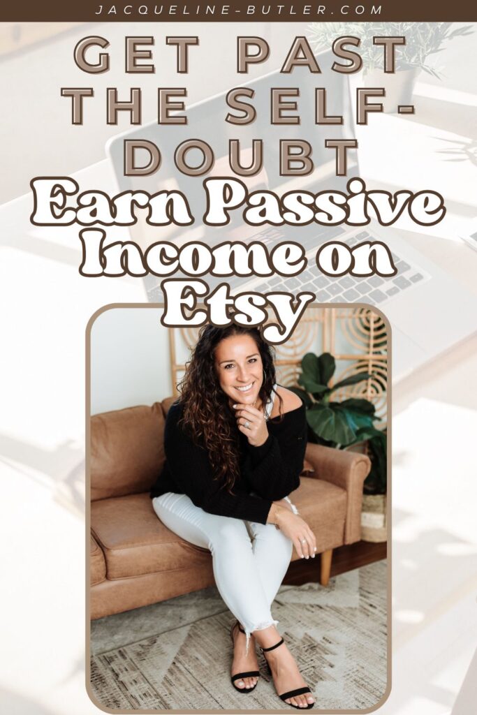 Click here to load a how to course on how to get past the self-doubt and start earning passive income on Etsy